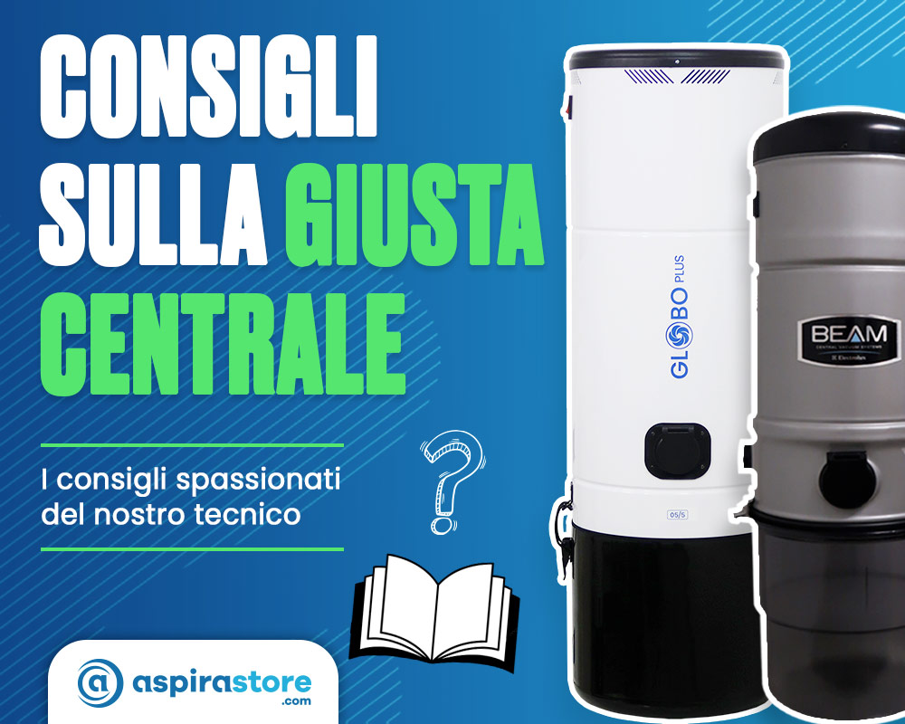 Consigli sulla scelta della giusta centrale aspirante per il proprio impianto di aspirapolvere centralizzato
